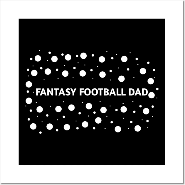 Fantasy Football dad , Gift for Fantasy Football players Wall Art by BlackMeme94